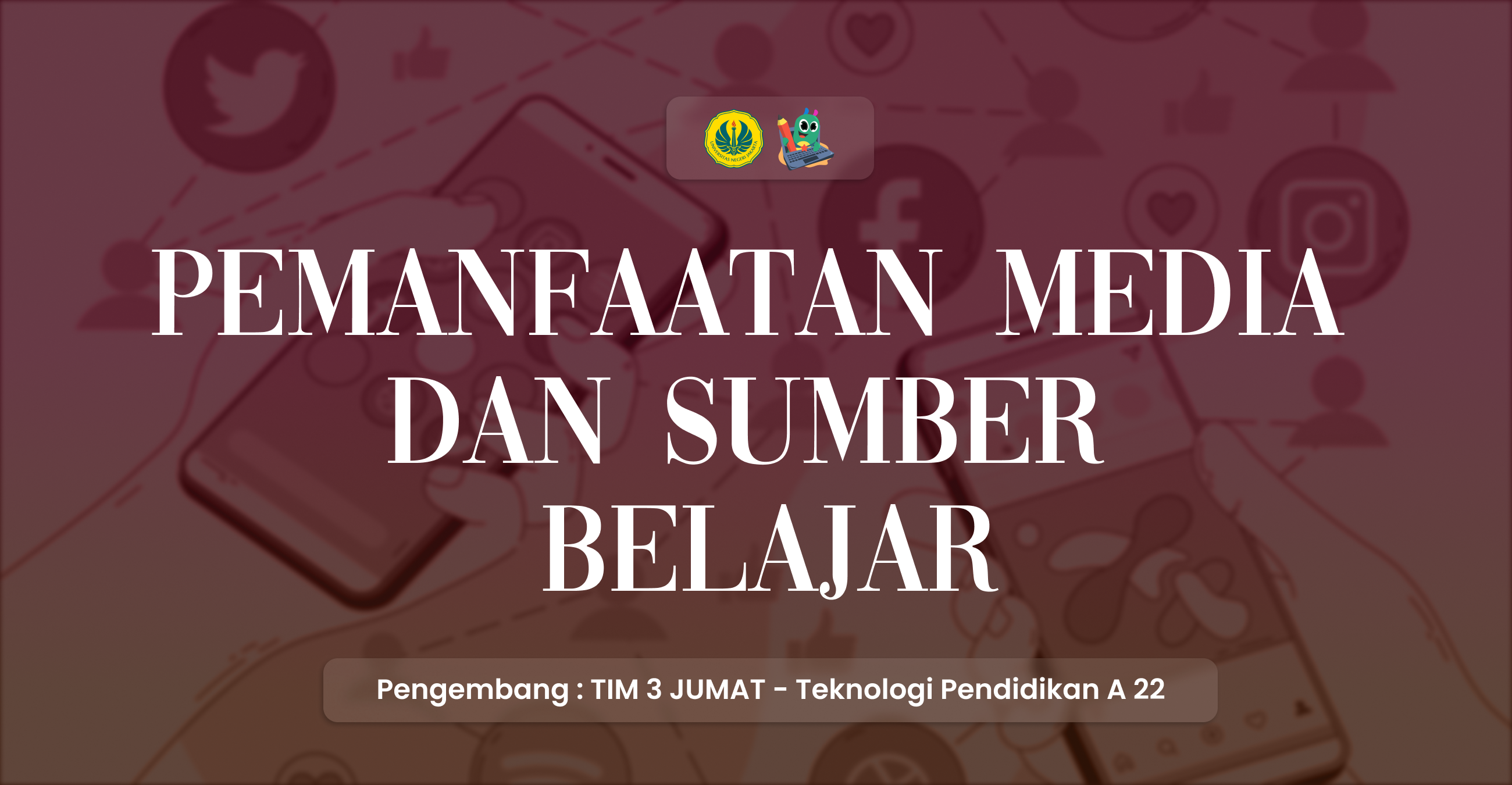Pemanfaatan Media dan Sumber Belajar (TIM 3 JUMAT)