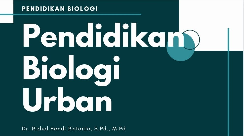 Pendidikan Biologi Urban-Rizhal Hendi Ristanto