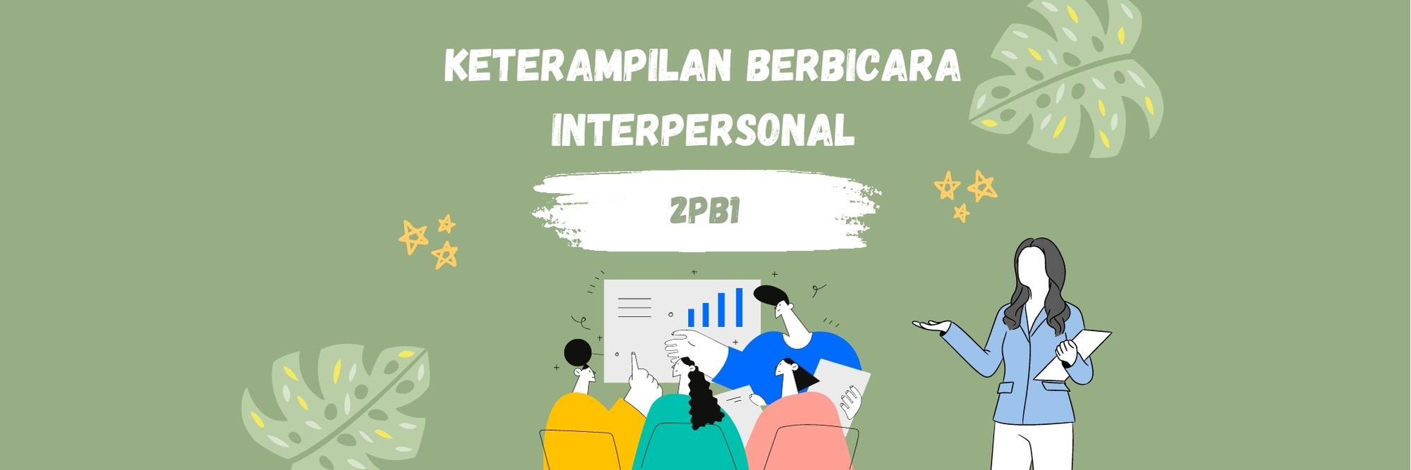 Keterampilan Berbicara Interpersonal 117_2PB1 (Drs. Sam Mukhtar Chan, M. Si. dan Reni Oktaviani, M. Pd.)