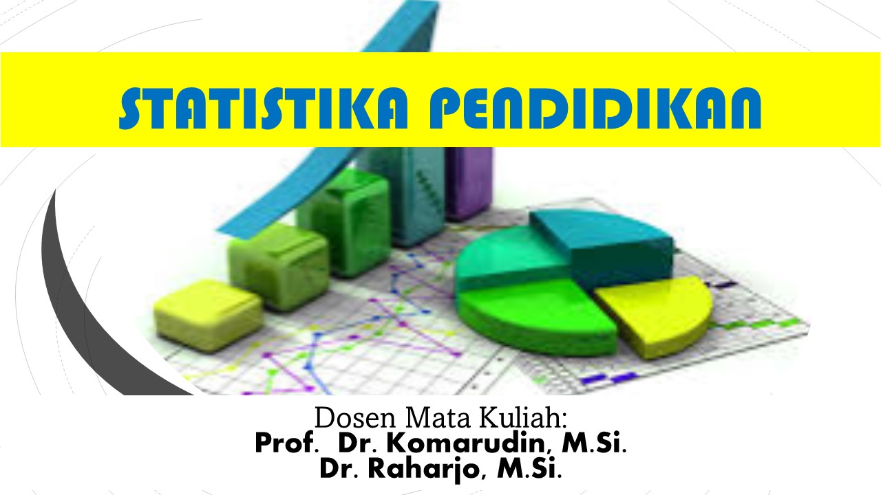 STATISTIKA KLS A SMT 119 (Prof. Dr. Komarudin, M.Si. &amp; Dr. Raharjo, S.Pd., M.Si.)