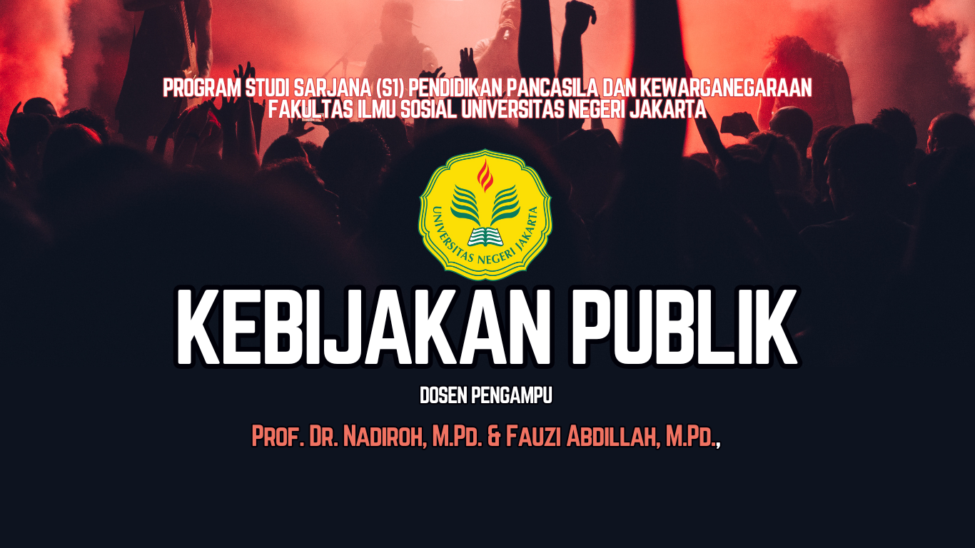 [120] Kebijakan Publik - 2021 B (Prof. Dr. Nadiroh, M.Pd. &amp; Fauzi Abdillah, M.Pd.)