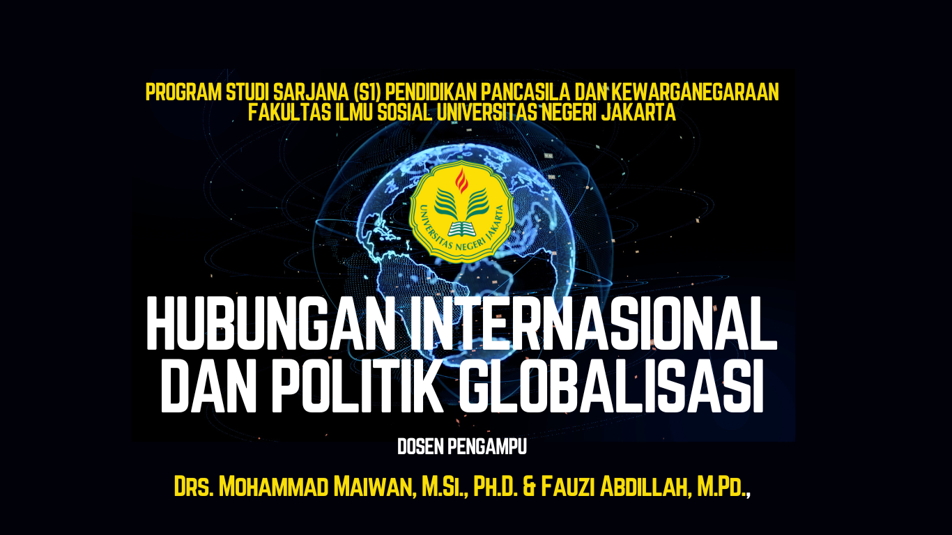 [120] Hubungan Internasional dan Politik Globalisasi - 2021 A (Drs. M. Maiwan, M.Si., Ph.D. &amp; Fauzi Abdillah, M.Pd.)