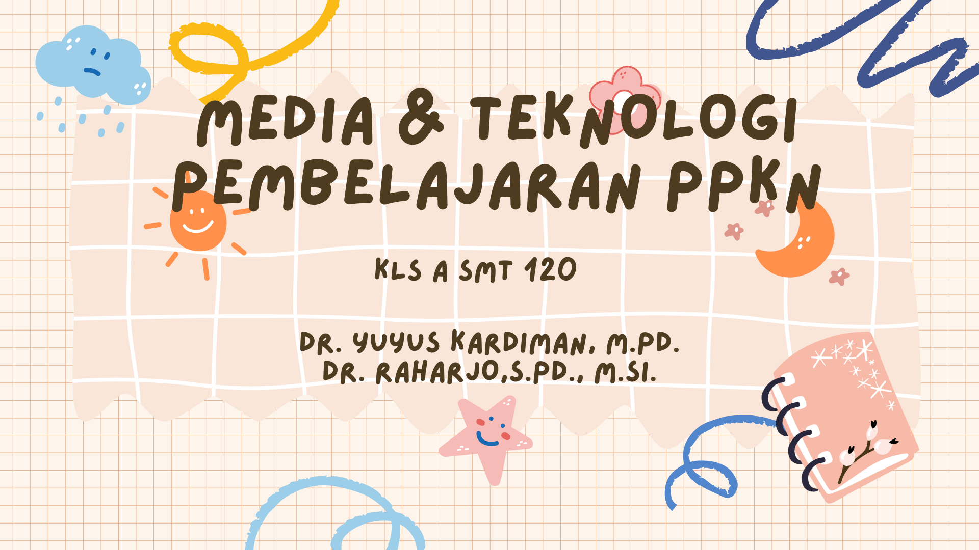 Media &amp; Teknologi Pembelajaran PPKN SMT 120 KLS A (DR. YUYUS KARDIMAN, M.Si., &amp; DR. RAHARJO, S.Pd., M.Si.)