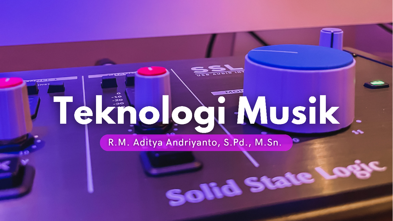 TEKNOLOGI MUSIK -  A  121 (RM Aditya Andriyanto)