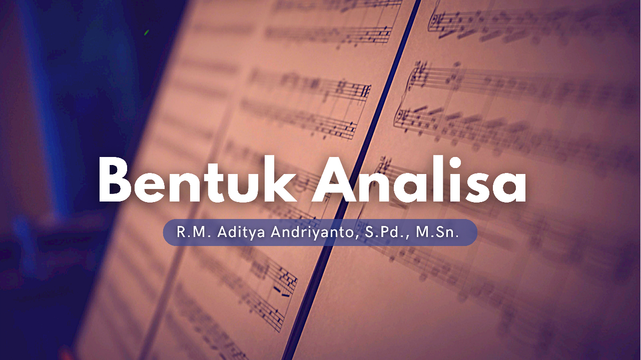 BENTUK DAN ANALISA MUSIK (RM Aditya Andriyanto) - 121