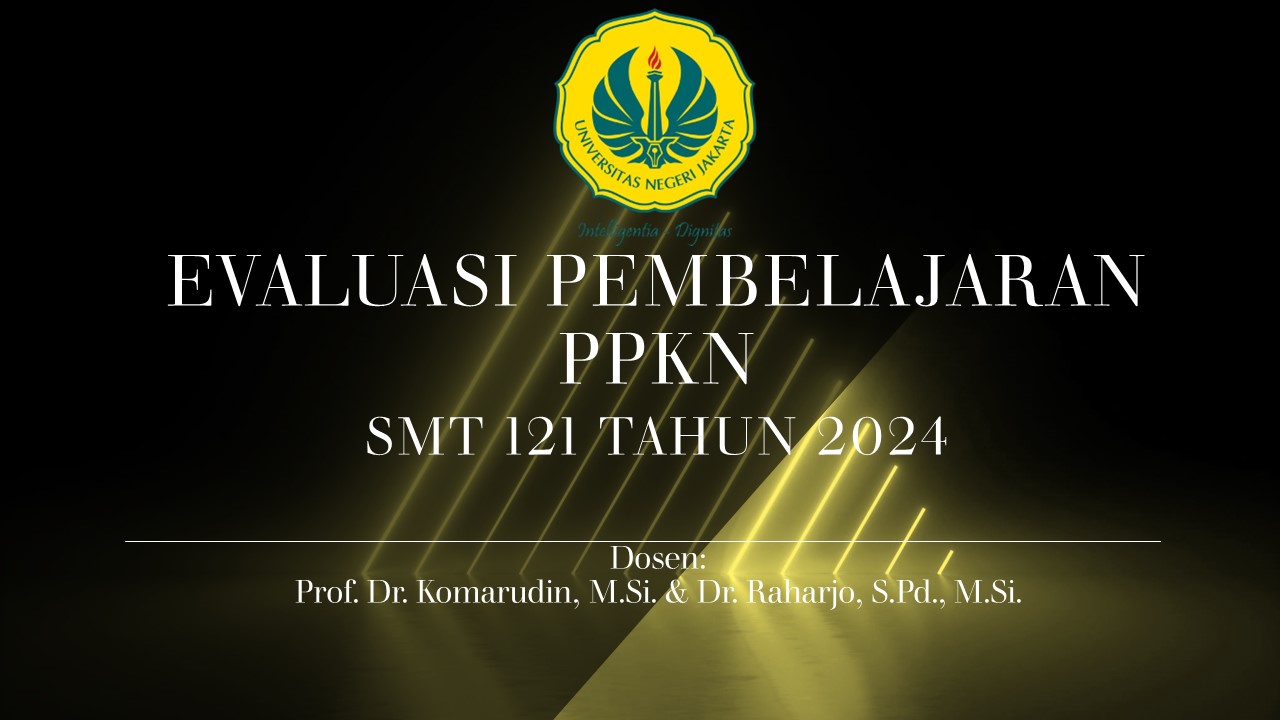 Evaluasi Pembelajaran PPKn Kls A_Smt 121 (Prof. Dr. Komarudin, M.Si. &amp; Dr. Raharjo, S.Pd., M.Si.)